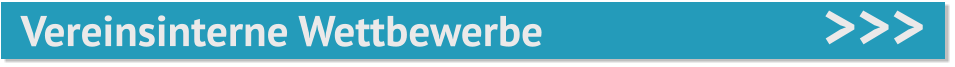 >>> Vereinsinterne Wettbewerbe